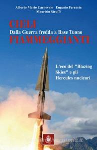 Cieli fiammeggianti. Dalla guerra fredda a Base Tuono leco del «Blazing Skies» e gli Hercules nucleari.pdf