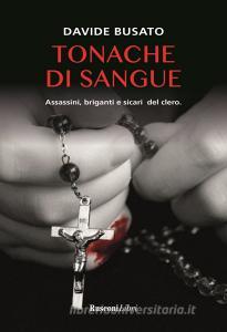 Tonache di sangue. Assassini, briganti e sicari del clero.pdf