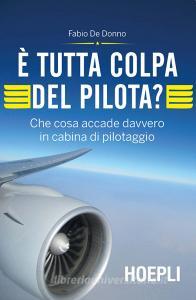 È tutta colpa del pilota? Che cosa accade davvero in cabina di pilotaggio.pdf