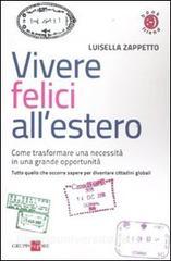 Vivere felici allestero. Come trasformare una necessità in una grande opportunità.pdf