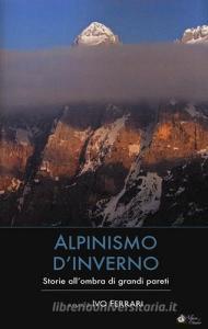 Alpinismo dinverno. Storie allombra di grandi pareti.pdf