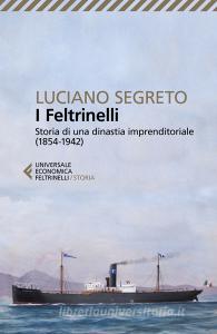 I Feltrinelli. Storia di una dinastia imprenditoriale (1854-1942).pdf