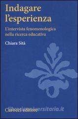Indagare lesperienza. Lintervista fenomenologica nella ricerca educativa.pdf