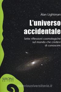 L universo accidentale. Sette riflessioni cosmologiche sul mondo che credevi di conoscere.pdf