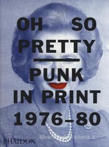 Oh so pretty punk in print (1976-1980). Ediz. a colori.pdf