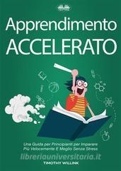 Ebook Apprendimento Accelerato di Timothy Willink edito da Tektime