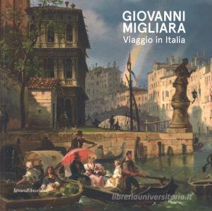 Giovanni Migliara. Viaggio in Italia. Catalogo della mostra (Torino, 28 febbraio-16 giugno 2019). Ediz. illustrata.pdf