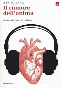 Il rumore dellanima. Scrivere di jazz, rock, blues.pdf