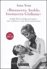 «Buonasera Aroldo, buonasera Giuliana.» Aroldo Tieri e Giuliana Lojodice, vita, carriera e scene da un matrimonio. Con DVD.pdf