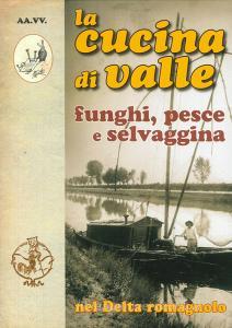 La cucina di valle nel delta romagnolo. Funghi, pesce e selvaggina.pdf