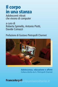 Il corpo in una stanza. Adolescenti ritirati che vivono di computer.pdf
