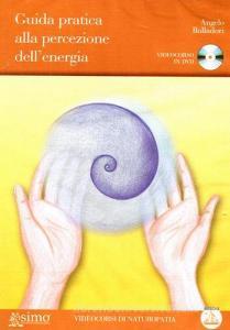 Guida pratica alla percezione dellenergia. DVD. Con libro.pdf