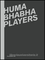 Huma Bhabha. Players. Catalogo della mostra (Reggio Emilia, 12 febbraio-15 aprile 2012). Ediz. italiana e inglese.pdf