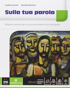 Sulla tua parola. Vol. unico. Con Quaderno operativo. Per le Scuole superiori. Con e-book. Con espansione online.pdf