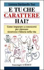 E tu che carattere hai? Come imparare a conoscersi per ritrovare sicurezza e fiducia nella vita.pdf
