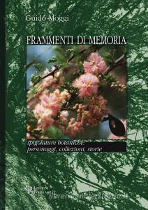 Frammenti di memoria. Spigolature botaniche: personaggi, collezioni, storie.pdf