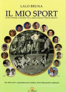 Il mio sport. Da Bruno Blengio a Gianpaolo Vero a Jessica Lazzarina e Martina Garbarino.pdf