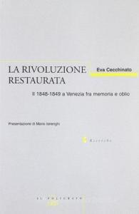 La rivoluzione restaurata. Il 1848-1849 a Venezia fra memoria e oblio.pdf
