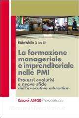 La formazione manageriale e imprenditoriale nelle PMI. Processi evolutivi e nuove sfide dellexecutive education.pdf