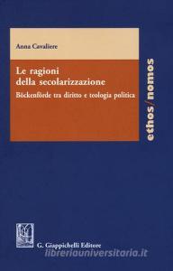 Le ragioni della secolarizzazione. Böckenförde tra diritto e teologia politica.pdf