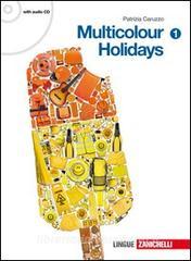 Multicolour holidays. Per la Scuola media. Con CD Audio vol.1.pdf