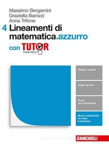 Ebook Lineamenti di matematica.azzurro  - ebook multimediale con tutor - volume 4 di Massimo Bergamini, Graziella Barozzi, Anna Trifone edito da Zanichelli Editore