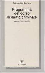 Programma del corso di diritto criminale. Del giudizio criminale con una selezione dagli opusculi di diritto criminale.pdf