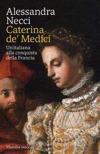 Caterina de Medici. Unitaliana alla conquista della Francia.pdf