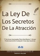 Ebook La Ley De Los Secretos De La Atracción di Timothy Willink edito da Tektime