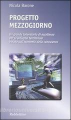 Progetto Mezzogiorno. Un grande laboratorio di eccellenza per lo sviluppo territoriale basato sulleconomia della conoscenza.pdf