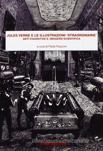Jules Verne e le illustrazioni «straordinarie». Arti figurative e imagerie scientifica.pdf