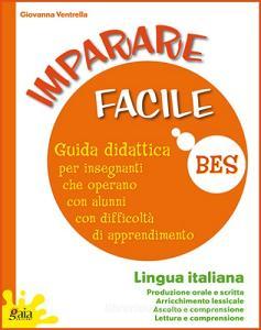 Imparare facile. Lingua italiana. Guida didattica per insegnanti che operano con alunni con difficoltà di apprendimento. Con 2 quaderni operativi.pdf