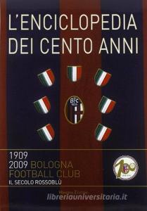 Il secolo rossoblù. La storia dei cento anni-Lenciclopedia dei cento anni.pdf