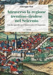 Attraverso la regione trentino-tirolese nel Seicento. Con due appendici per il Quattrocento e il Cinquecento.pdf