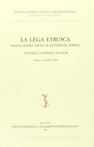 La lega etrusca. Dalla dodecapoli ai quindecim populi. Atti della Giornata di studi (Chiusi, 9 ottobre 1999).pdf