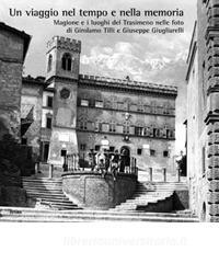 Un viaggio nel tempo e nella memoria. Magione e i luoghi del Trasimeno nelle foto di Girolamo Tilli e Giuseppe Giugliarelli.pdf