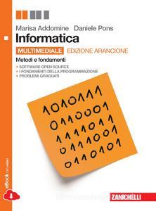 Informatica. Ediz. arancione. Metodi e fondamenti. Per le Scuole superiori. Con DVD. Con espansione online.pdf