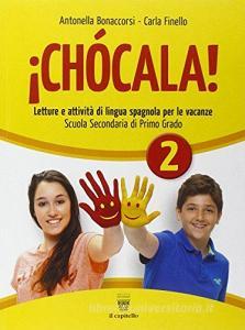 ¡Chócala! Con CD Audio. Per la Scuola media vol.2.pdf