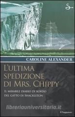 L ultima spedizione di Mrs. Chippy. Il mirabile diario di bordo del gatto di Shackleton.pdf