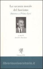 La vacanza morale del fascismo. Intorno a Primo Levi.pdf
