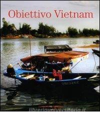 Obiettivo Vietnam. Festival della cultura vietnamita. Catalogo della mostra (Roma, 13 giugno-15 luglio 2007).pdf