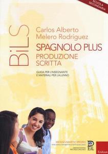 Spagnolo plus. Produzione scritta. Guida per linsegnante e materiali per lalunno. Scuola secondaria.pdf