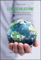 Ecobievoluzione. Ecosistemi urbani, rurali e naturali. Vecchi e nuovi equilibri della natura.pdf