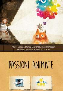 Passioni animate. Il cinema di animazione è fatto della stessa sostanza dei sogni.pdf