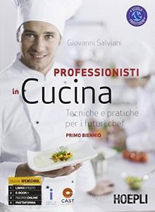 Professionisti in cucina. Tecniche e pratiche per i futuri chef. Per il biennio degli Ist. professionali. Con e-book. Con espansione online vol.1.pdf