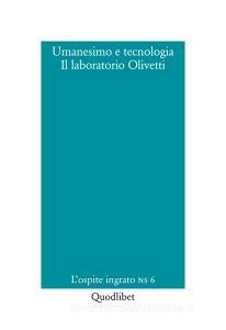 Ebook Umanesimo e tecnologia. Il laboratorio Olivetti di AA.VV. edito da Quodlibet