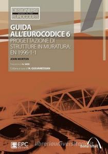 Guida all'Eurocodice 6. Progettazione di strutture in muratura: EN 1996-1-1 Guida all'Eurocodice 6. Progettazione di strutture in muratura: EN 1996-1-1