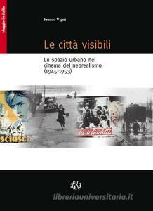 Le città visibili. Lo spazio urbano nel cinema del neorealismo (1945-1953).pdf