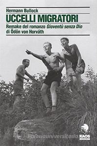 Uccelli migratori. Remake del romanzo «Gioventù senza Dio» di Odon von Horvath.pdf