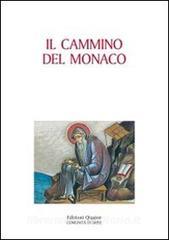 Il cammino del monaco. La vita monastica secondo la tradizione dei padri.pdf